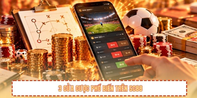 3 cửa cược phổ biến trên SC88