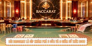 Bài Baccarat Là Gì? Khám Phá 3 Cửa Và 9 Điểm Số Trên SC88