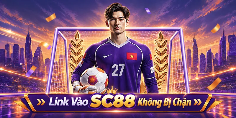 Link Vào SC88 Không Bị Chặn